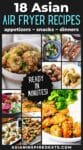 A photo collage Pinterest pin of easy Asian air fryer recipes from appetizers to dinners.